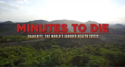 Minutes to Die - Snakebite - The World's Ignored Health Crisis - HaloRockDocs
