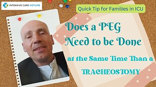 Quick tip for families in ICU: Does a PEG need to be done at the same time than a tracheostomy?