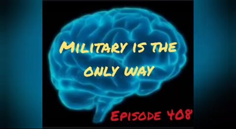 MILITARY IS THE ONLY WAY, WAR FOR YOUR MIND, Episode 408 with HonestWalterWhite