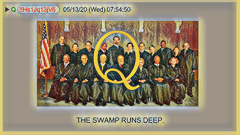 Q May 13, 2020 – The Swamp Runs Deep