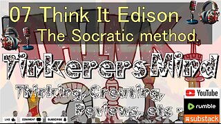 07 - Think It Edition - The Socratic method is the daddy of them all - by TinkerersMind.