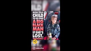 YT mom instructs her son to find a black man for help and NOT another white person !