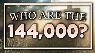 Who are the 144,000? - 12/27/2022