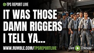 IT WAS THOSE DAMN RIGGERS! • WE’RE SUPPOSED TO BE UPSET OVER BRANDON COLE SHOOTING