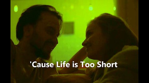 'Cause Life is Too Short