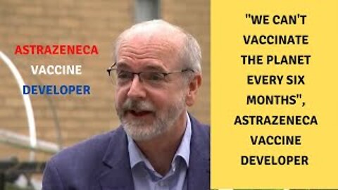 "We can't vaccinate the planet every six months", Says Professor Sir Andrew Pollard,