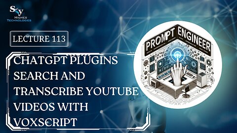 113. ChatGPT Plugins Search and Transcribe Youtube Videos | Skyhighes | Prompt Engineering