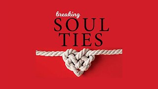 BREAKING SOUL TIES