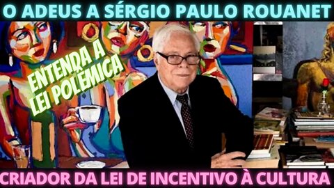 LEI POLÊMICA - A despedida a Sérgio Paulo Rouanet aos 88 anos
