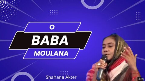 O Baba Moulana - Shahana Akter