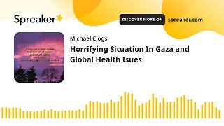 Horrifying Situation In Gaza and Global Health Isues