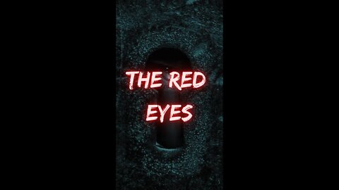 The Red Eyes - True Scary Stories