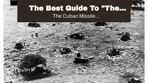 The Best Guide To "The Cuban Missile Crisis: A Brief Overview"