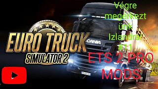 Végre megérkeztünk Izlandra! #11 (ETS 2 PRO MODS)