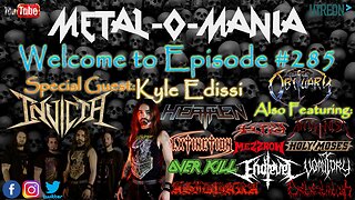 #285 - Metal-O-Mania - Special Guest: Kyle Edissi of Invicta and Heathen