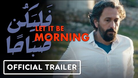 Let It Be Morning - Official Trailer