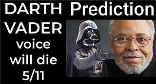 Prediction: DARTH VADER VOICE WILL DIE on May 11