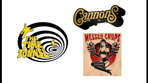 Wed afternoon time tunnel Cannons Messer chups 1PM