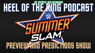 WRESTLING WWE SUMMERSLAMM 22 PREDICATIONS /HEEL OF THE RING PODCAST
