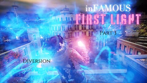 inFAMOUS First Light Part 3 - Diversion