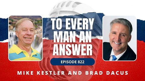 Episode 822 - Pastor Mike Kestler and Brad Dacus on To Every Man An Answer