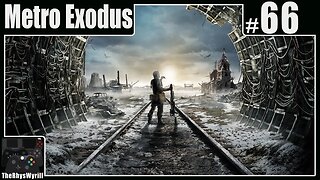 Metro Exodus Playthrough | Part 66