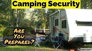 Camping Safety - Be Aware and Prepared!