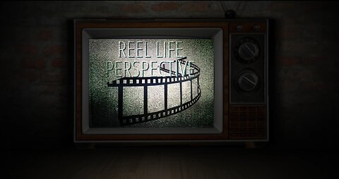 REEL LIFE PERSPECTIVE INTRO VIDEO