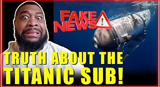 TITANIC SUB LIES Media Is Spreading