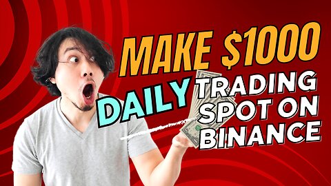 Binance spot trading, make $1000 daily spot trading on binance