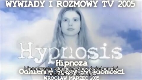 HIPNOZA I ODMIENNE STANY ŚWIADOMOŚCI - POZNANIE FENOMENU HIPNOZY I HIPNOTERAPII /2005 ©TV - IMAGO