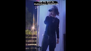 Talk My Shit by ZaddyZoeyy (live snippet)