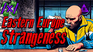 Eastern European Strangeness | 4chan /x/ Soviet Greentext Stories Thread