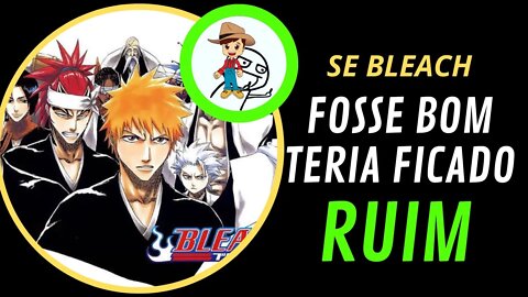 BLEACH É UM LIXO E EU POSSO PROVAR [OU QUASE ISSO]