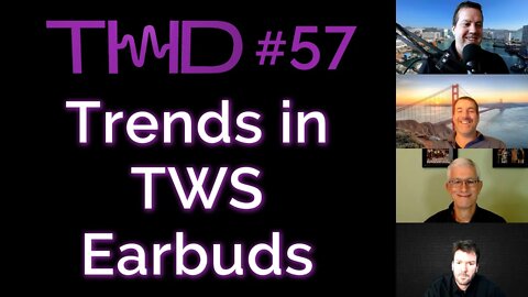 KNOWLES Talks Trends in TWS Earbuds, Health Hearing, HD Audio and Balance Armatures - THD Podcast 57