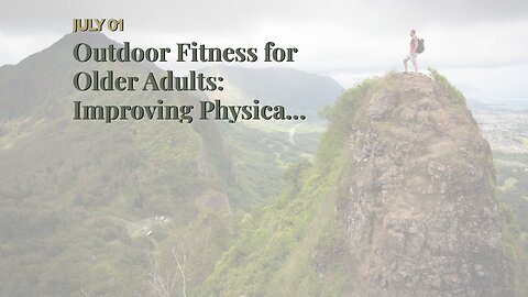 Outdoor Fitness for Older Adults: Improving Physical and Mental Health LOA’s Center for Healt...