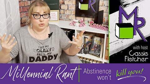 Rant 38: Abstinence Won’t Kill You