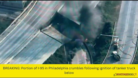 BREAKING: Portion of I-95 in Philadelphia crumbles following ignition of tanker truck below