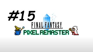 [Blind] Let's Play Final Fantasy 1 Pixel Remaster - Part 15