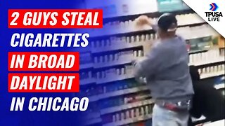 Watch: Two Guys STEAL Cigarettes In Broad Daylight In Chicago