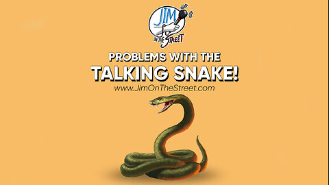 Problems With The Talking Snake!