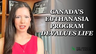 Canada’s Euthanasia Program Devalues Life