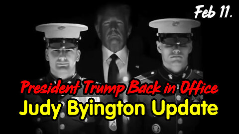 President Trump Back in Office - Judy Byington Update Feb 11.