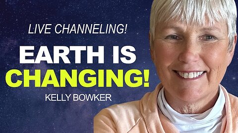 LIVE CHANNELING Reveals HUGE Changes Coming to EARTH! Kelly Bowker
