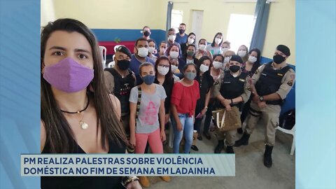 PM realiza palestras sobre violência doméstica no fim de semana em Ladainha