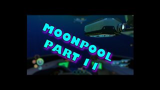 MOONPOOL - SUBNAUTICA #11