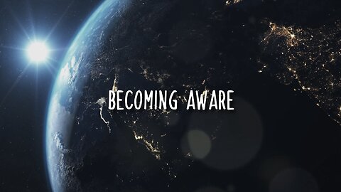 Becoming Aware - The Great Awakening
