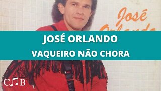José Orlando - Vaqueiro Não Chora