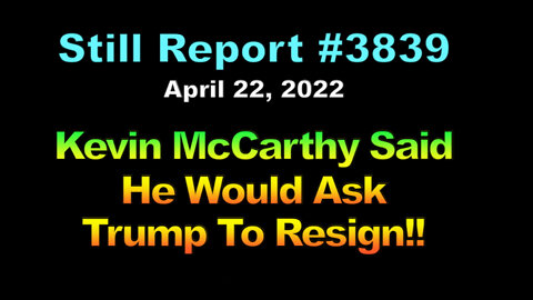 Kevin McCarthy Said He Would Ask Trump To Resign!!, 3839
