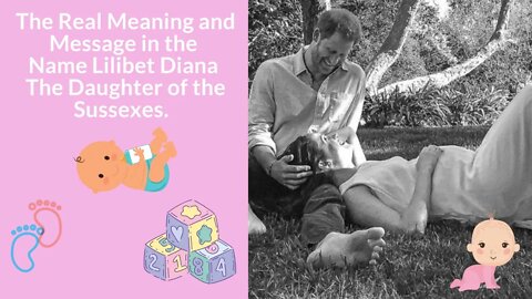 The Real Meaning and Message in the Name Lilibet Diana The Daughter of the Sussex's.